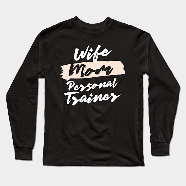 Cute Wife Mom Personal Trainer Gift Idea Long Sleeve T-Shirt by BetterManufaktur